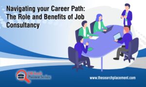 Navigating Your Career Path: The Role and Benefits of Job Consultancies