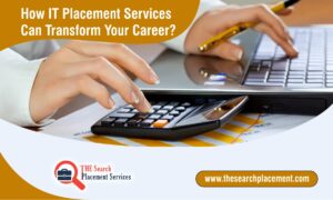 How IT Placement Services Can Transform Your Career?