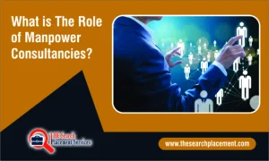 What is The Role of Manpower Consultancies?